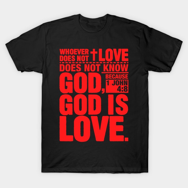 1 John 4:8 God is Love T-Shirt by Plushism